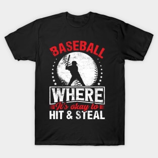 Baseball where it's okay to hit and steal T-Shirt